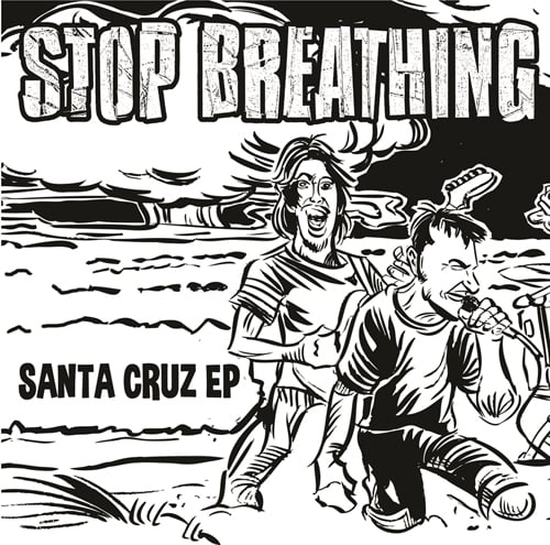 STOP BREATHING "The Santa Cruz" 7"